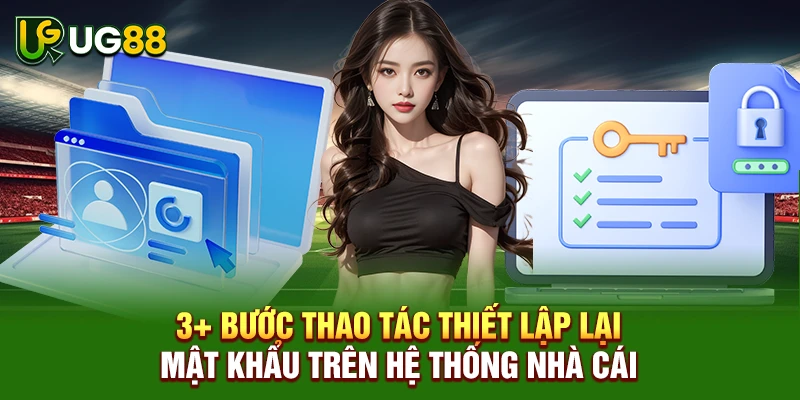 3+ bước thao tác thiết lập lại mật khẩu trên hệ thống nhà cái