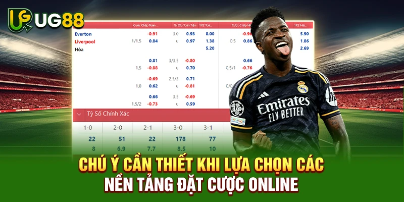 Chú ý cần thiết khi lựa chọn các nền tảng đặt cược online