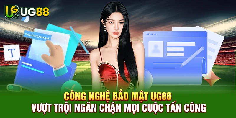 Công nghệ bảo mật UG88 vượt trội ngăn chặn mọi cuộc tấn công
