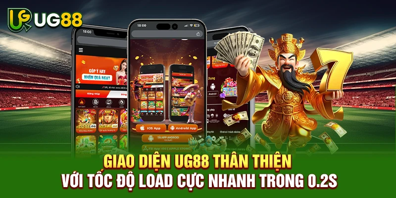 Giao diện UG88 thân thiện với tốc độ load cực nhanh trong 0.2s