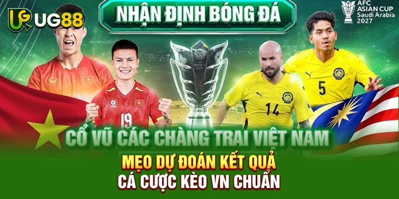 Mẹo dự đoán kết quả cá cược kèo VN chuẩn