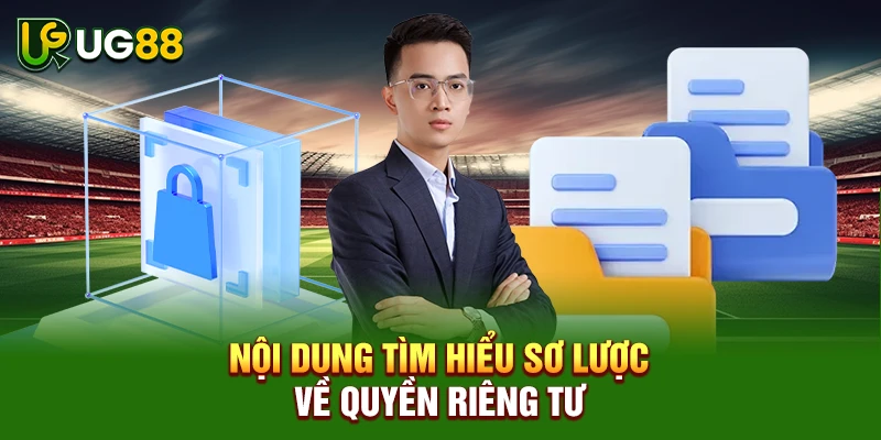 Nội dung tìm hiểu sơ lược về quyền riêng tư