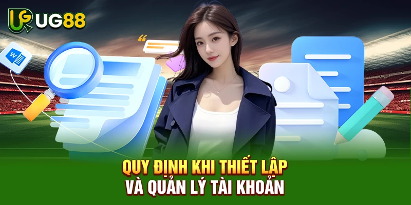 Quy định khi thiết lập và quản lý tài khoản