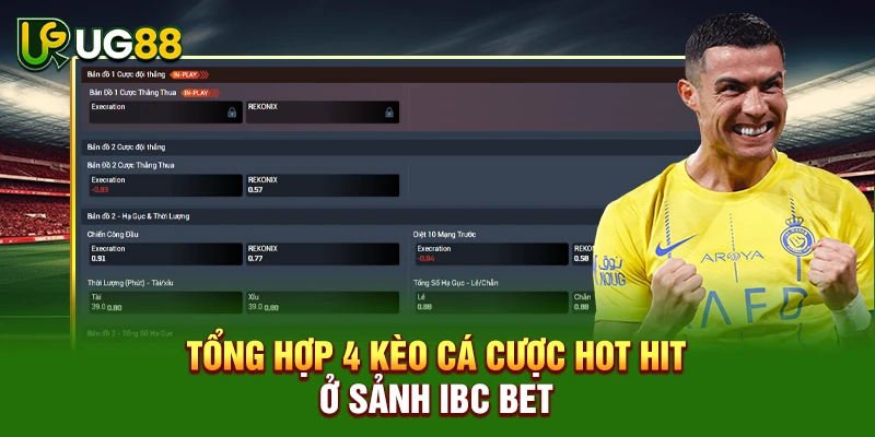 Tổng hợp 4 kèo cá cược hot hit ở sảnh IBC Bet