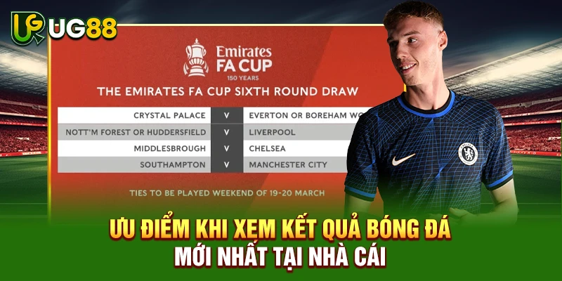 Ưu điểm khi xem kết quả bóng đá mới nhất tại nhà cái